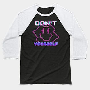 Don't loose yourself Baseball T-Shirt